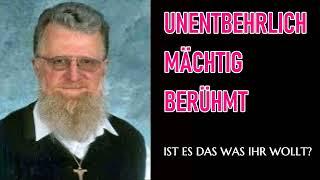 Unentbehrlich, mächtig, berühmt sein - P. Franz Edlinger + OCist