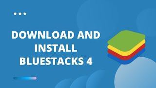 How to Download and Install Bluestacks 4 on Windows 10