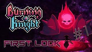 Burning Knight - First Look with Esty8nine - Part 1