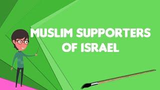 What is Muslim supporters of Israel?, Explain Muslim supporters of Israel