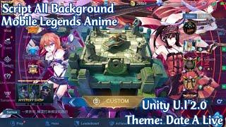 SCRIPT ALL BG ANIME MOBILE LEGENDS UNITY NEW UI 2.0 NO APP ( DATE A LIVE VERSION )