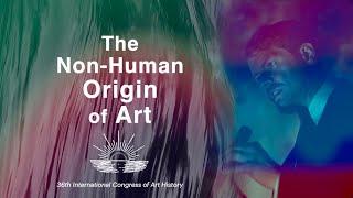 The Non-Human Origin of Art - Micah Tewers (Lecture for The International Congress of Art History)