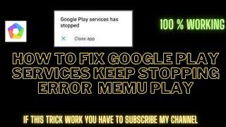 how to fix memu emulator error google play services keeps stopping