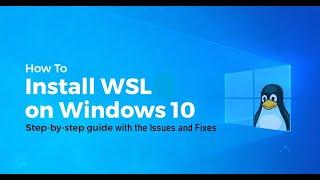 How to Install WSL (Windows Subsystem for Linux) on Windows 10 (Issues and fixes)