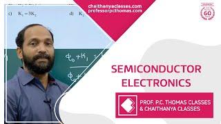 SEMICONDUCTOR ELECTRONICS  | Prof. P.C Thomas Chaithanya Classes