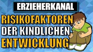 Risikofaktoren der kindlichen Entwicklung | ERZIEHERKANAL