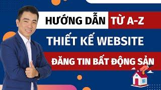 Hướng dẫn thiết kế Website Bất Động Sản Chuẩn SEO không cần biết lập trình mới nhất 2024