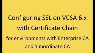 HOW TO Import SSL on VCSA 6.x or 7.x with Certificate Chain (Enterprise CA and Subordinate CA)