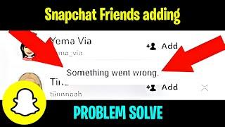 Fix Snapchat Add Friends Something Went Wrong Problem.Snapchat Add friends Not working Problem