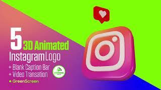 Five 3D Animated Instagram Logo +  Caption Bar + Video Transation | GreenScreen