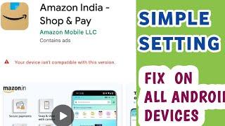 Amazon your device isn't compatible with this version | playstore problem fix  android 2022