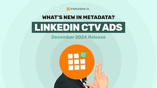 You can now launch LinkedIn CTV ads in Metadata