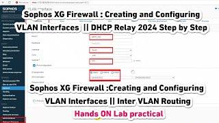 Sophos XG Firewall || Creating and Configuring VLAN Interfaces || #NXGTechTrends || DHCP Relay 2024