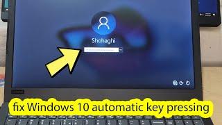 Fix laptop login password auto pressing windows 10