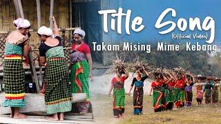 TITLE SONG (OFFICIAL VIDEO)TAKAM MISING  MIME  KEBANG