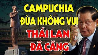 CỰC NÓNG: THÁI ĐÃ CĂNG - "MẮNG" CAMPUCHIA Vuốt Mặt Không Khịp Vì Thói "Đòi Đảo Online" Của Việt Nam