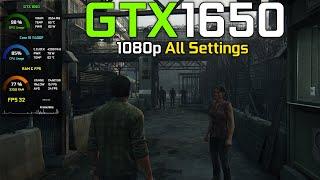 The Last of Us Part I : GTX 1650 - 1080p All Settings