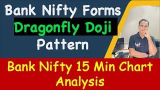 Bank Nifty Forms Dragonfly Doji Pattern !! Bank Nifty 15 Min Chart Analysis