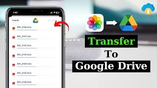 How To Transfer Photos From iPhone to Google Drive | Upload & Move All iPhone Photos to Google Drive