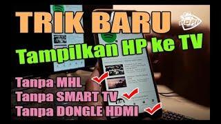 Trik BARU  Cara Mudah Tampilkan HP Ke Layar TV  (Tanpa HDMI Dongle, Tanpa MHL & Tanpa SMART TV)