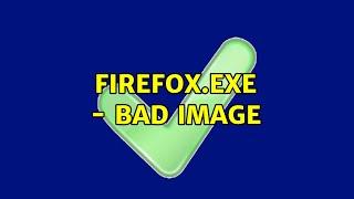 firefox.exe - Bad image