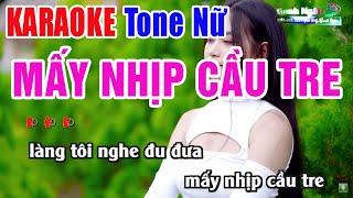 Mấy Nhịp Cầu Tre Karaoke Tone Nữ - Beat Chuẩn Phối Mới - Nhạc Sống Thanh Ngân