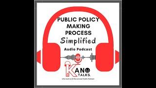 Episode 2 - Explaining the Public Policy Process: 5 Steps From Idea To Implementation@ConsultKano