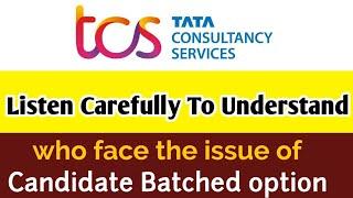 TCS HR Call Reply regarding candidate batched option remove