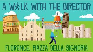 A Walk with the Director: FLORENCE - Piazza della Signoria