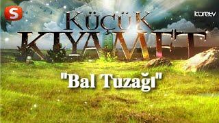 Küçük Kıyamet 64. Bölüm "Bal Tuzağı" HD | Samanyolu Tv | Küre Tv