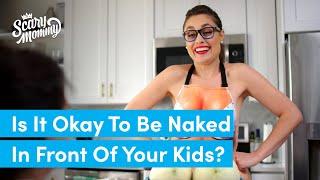 Is It Okay To Be Naked In Front Of Your Kids? | Madge the Vag | Scary Mommy