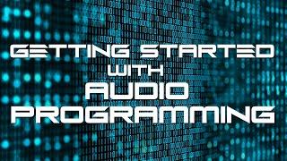 Getting Started with Audio Programming