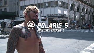 Polaris 5 Prologue: Episode 1 - Dillon Danis, Garry Tonon, Jake Shields, Dan Strauss