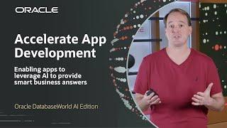 Accelerate App Development | Oracle DatabaseWorld AI Edition
