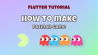 Incoming Flutter Tutorials - Simple Pacman Game