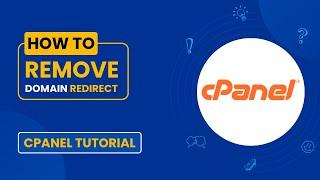 How to Remove Domain Redirect in cPanel | Simple Guide