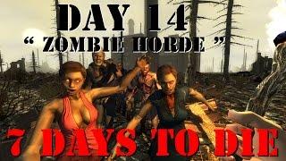 7 Days To Die " Can I Survive Challenge " Day 14 "  " Zombie Horde "  !