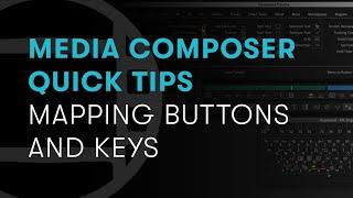 Media Composer Quick Tips: Mapping Buttons and Keys