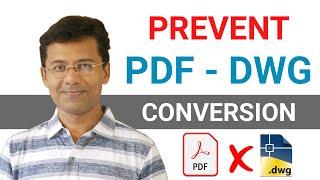 PREVENT PDF TO DWG CONVERSION | PREVENT PDF IMPORT
