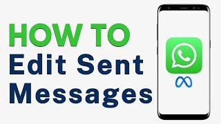 How to Edit WhatsApp Messages After Sending - Full Guide