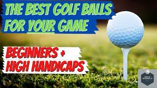 The Best Golf Balls For Beginners & High Handicap Golfers | Helping You Find The Right Golf Ball