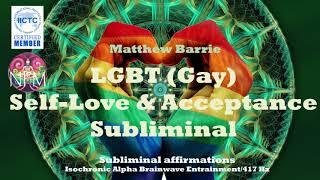 LGBT (Gay) Self-Love & Acceptance Subliminal - Alpha Isochronic - 417 Hz Solfeggio