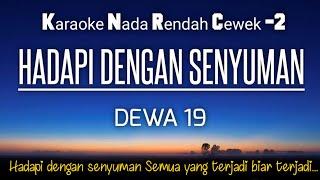 Dewa 19 - Hadapi Dengan Senyuman Karaoke Nada Rendah Wanita -2