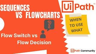 UiPath Sequences vs Flowcharts | Flow Switch | Flow Decision | UiPath | RPA | (Types of Workflows)