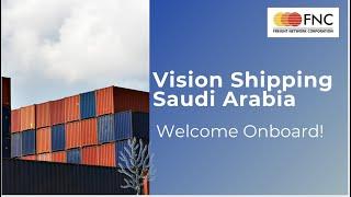 Vision Shipping Saudi Arabia New Member - FNC Group