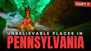 7 Places You Won't Believe Exist in Pennsylvania (PART 2)