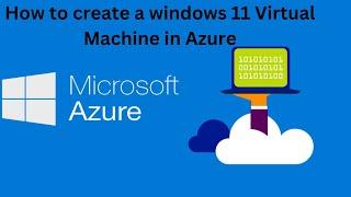 How to create a windows 11 Virtual Machine in Azure