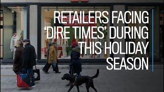 Retailers facing 'dire times' during this holiday season