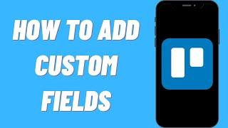 How To Add Custom Fields On Trello