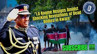 SCTNEWS: "I.G Koome Resigns Amidst Shocking Revelations of Dead Bodies in Kware"